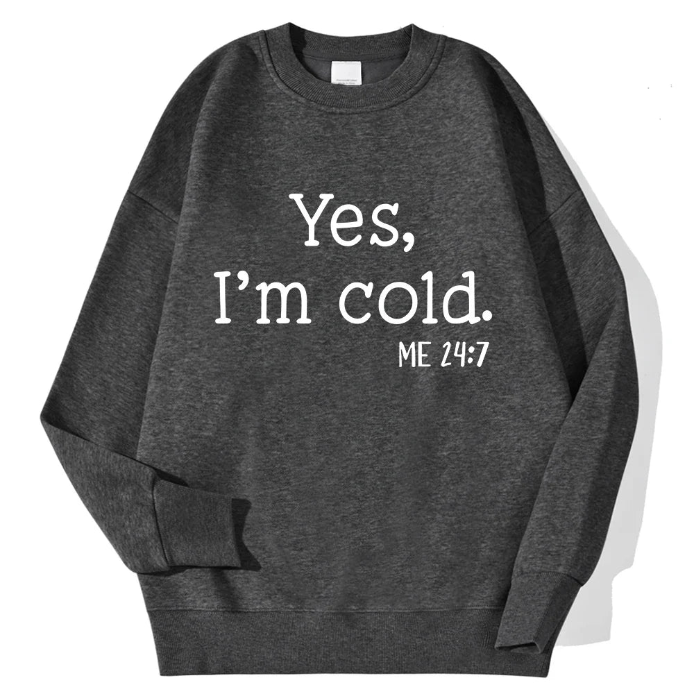 Yes I'm Cold Letter Printed Sweatshirts For Womens Long Sleeves Crewneck Warm Hoodies Trend Simple Pullovers Female Clothing