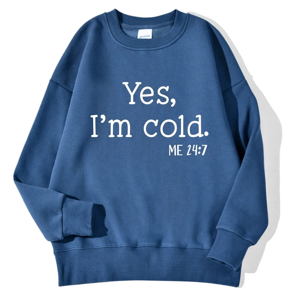 Yes I'm Cold Letter Printed Sweatshirts For Womens Long Sleeves Crewneck Warm Hoodies Trend Simple Pullovers Female Clothing