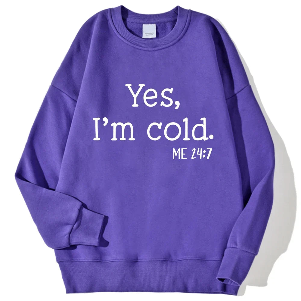 Yes I'm Cold Letter Printed Sweatshirts For Womens Long Sleeves Crewneck Warm Hoodies Trend Simple Pullovers Female Clothing
