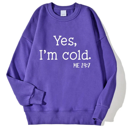 Yes I'm Cold Letter Printed Sweatshirts For Womens Long Sleeves Crewneck Warm Hoodies Trend Simple Pullovers Female Clothing