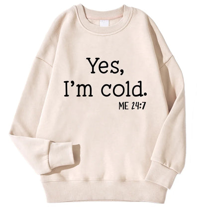 Yes I'm Cold Letter Printed Sweatshirts For Womens Long Sleeves Crewneck Warm Hoodies Trend Simple Pullovers Female Clothing